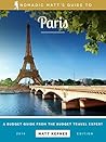 Nomadic Matt's Guide to Paris: A Budget Guide from the Budget Travel Expert
