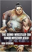 The Sumo Wrestler: An Ennin Mystery #33