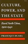 Culture, Power, and the State by Prasenjit Duara Culture, Power, and the State by Prasenjit Duara