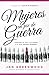 Mujeres en pie de guerra: Recupere la paz a sí misma ¡Y para sus amigas también! (Spanish Edition)