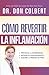 Cómo revertir la inflamación: Prevenga la enfermedad, retrase el envejecimiento, acelere la pérdida de peso / Reversing Inflammation: Prevent Disease (Spanish Edition)