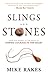 Slings and Stones: How God Works in the Mind to Inspire Courage in the Heart
