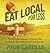 Eat Local for Less: The Ultimate Guide to Opting Out of Our Broken Industrial Food System