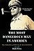 The Most Dangerous Man in America: The Making of Douglas MacArthur
