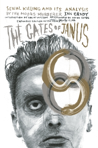 The Gates of Janus: Serial Killing and its Analysis by the Moors Murderer Ian Brady