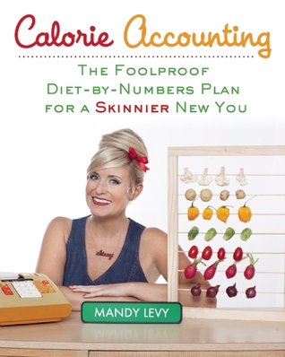 Calorie Accounting: The Foolproof Diet-by-Numbers Plan for a Skinnier New You (Paperback)