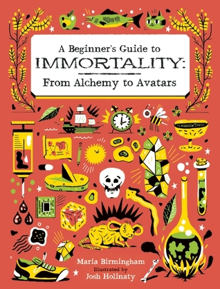 A Beginner's Guide to Immortality: From Alchemy to Avatars (Hardcover)
