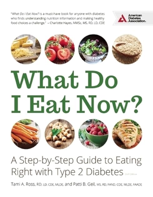 What Do I Eat Now?: A Step-by-Step Guide to Eating Right with Type 2 Diabetes
