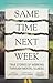 Same Time Next Week: True Stories of Working Through Mental Illness