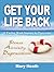 Get Your Life Back by Mary   Heath