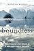 Boundless: Tracing Land and Dream in a New Northwest Passage