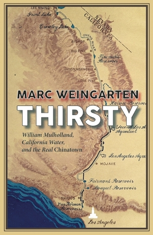 Thirsty: William Mulholland, California Water, and the Real Chinatown