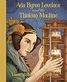 Ada Byron Lovelace & the Thinking Machine by Laurie Wallmark