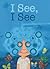 I See, I See