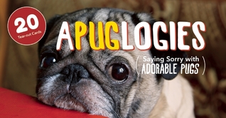 Apuglogies: Saying Sorry with Adorable Pugs (9781612434858)