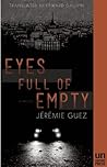 Eyes Full of Empty by Jérémie Guez Eyes Full of Empty by Jérémie Guez