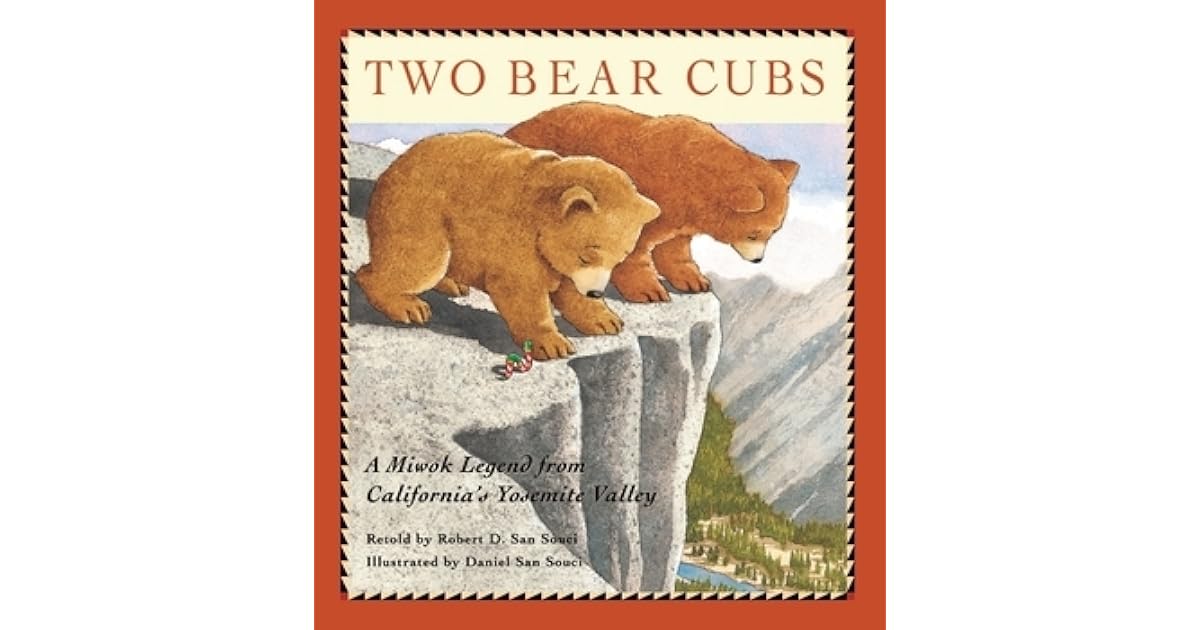 Two Bear Cubs A Miwok Legend from California's Yosemite Valley by
