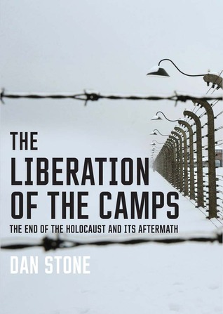 The Liberation of the Camps: The End of the Holocaust and Its Aftermath (Hardcover)