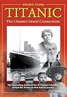 TITANIC: The Channel Island Connections TITANIC: The Channel Island Connections