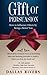 The Gift Of Persuasion: How...