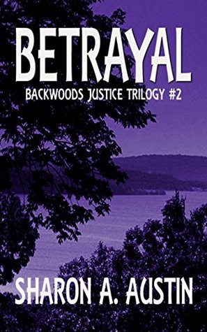 Betrayal (Backwoods Justice Trilogy Book 2)