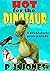 Hot for the Dinosaur: A Pre...