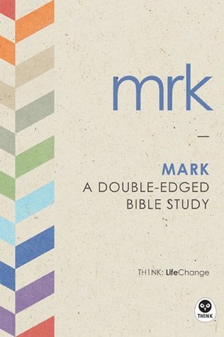 Mark: A Double-Edged Bible Study (LifeChange Book 2)