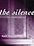 The Silence: How Tragedy Shapes Talk: How Tragedy Shapes Talk in Holocaust Homes