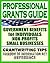 Professional Grants Guide 2011: Government Benefits for Individuals, Non-Profit Organizations, and Small Businesses, Plus Freedom of Information Act (FOIA) Reference Guides