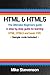HTML & HTML5: The ultimate beginners guide to learn the HTML, HTML5 and basic CSS Fundamentals (html, html5, css, html and css, html for dummies, html ... learn html, learn html 5, learn css)