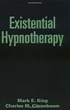 Existential Hypnotherapy (The Guilford Clinical and Experimental Hypnosis Series) Existential Hypnotherapy (The Guilford Clinical and Experimental Hypnosis Series)