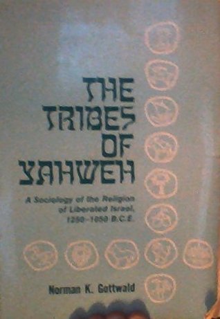 The Tribes of Yahweh: A Sociology of the Religion of Liberated Israel, 1250-1050 B. C. E. (Paperback)