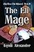 The Elf Mage: Clan Elves of...