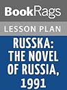 Lesson Plan Russka: The Novel of Russia 1991 by Edward Rutherfurd Lesson Plan Russka: The Novel of Russia 1991 by Edward Rutherfurd