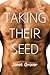 Taking Their Seed by Janet Grover Taking Their Seed by Janet Grover