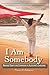I Am Somebody: Bringing Dignity and Compassion to Alzheimer's Caregiving