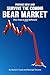 Prepare Now and Survive the Coming Bear Market: This Time is Not Different