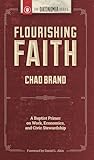 Flourishing Faith: A Baptist Primer on Work, Economics, and Civic Stewardship