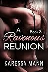 A Ravenous Reunion Book 3 (Ravenous Reunion series)