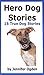 Hero Dog Stories: 16 Amazing Tales of Love and Courage