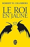 Le Roi en jaune by Robert W. Chambers