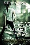 The Cold Light of Day by Kelly Gay
