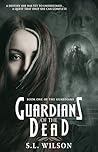 Guardians of the Dead by S.L. Wilson