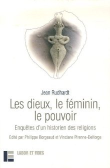 Les dieux, le féminin, le pouvoir: Enquêtes d'un historien des religions (Paperback)
