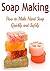 Soap Making: Soap Making for Beginners: How to Make Hand Soap Quickly and Safely: (Soap - Soap Making - Soap Making for Beginners - Soap Recipes)