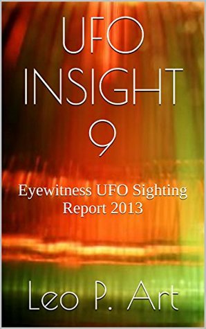 UFO INSIGHT 9: UFOs & Flying Saucer Sighting Reports (Kindle Edition)