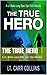 The True Hero: Volume 3: A Lt. Mako Lang EOD Spec Ops Mission (The Hero Trilogy)