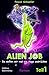 Alien Job - da wollen wir mal ein Auge zudrücken by Pascal Schaefer