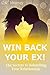 Win Back Your Ex! The Secrets to Rekindling Your Relationship