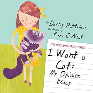 I WANT A CAT: My Opinion Essay (The Read and Write Series Book 2)